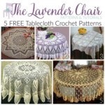 5 FREE Tablecloth Crochet Patterns The Lavender Chair Crochet